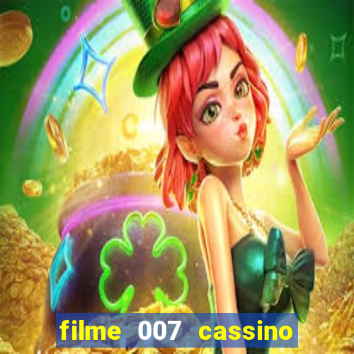 filme 007 cassino royale completo dublado youtube